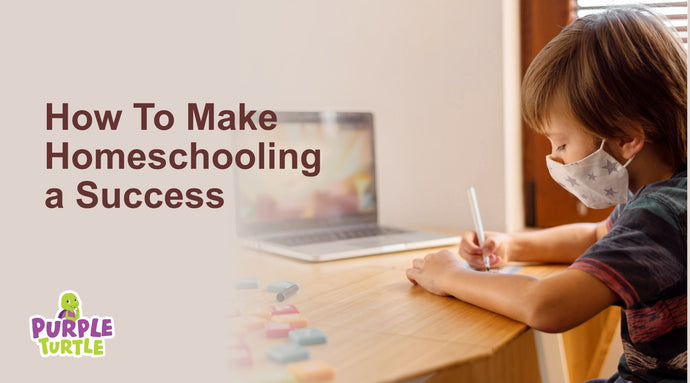 How To Make Homeschooling a Success